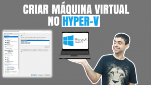 Como criar máquina virtual no Hyper-V