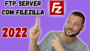 Criando e configurando Servidor FTP [Filezilla] no Windows